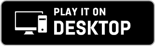 PLAY IT ON DESKTOP